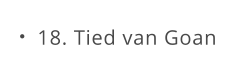 18. Tied van Goan