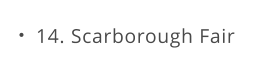 14. Scarborough Fair