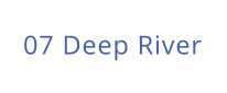 07 Deep River