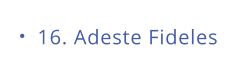 16. Adeste Fideles