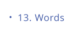 13. Words