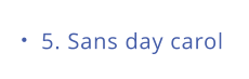 5. Sans day carol