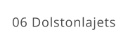 06 Dolstonlajets