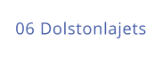 06 Dolstonlajets