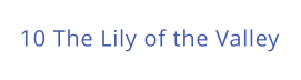 10 The Lily of the Valley