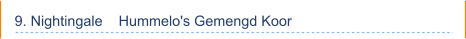 9. Nightingale    Hummelo's Gemengd Koor
