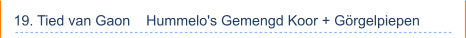 19. Tied van Gaon    Hummelo's Gemengd Koor + Görgelpiepen