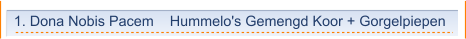1. Dona Nobis Pacem    Hummelo's Gemengd Koor + Gorgelpiepen
