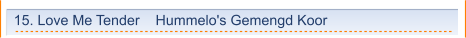 15. Love Me Tender    Hummelo's Gemengd Koor