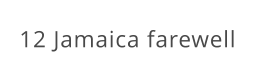 12 Jamaica farewell