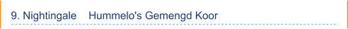 9. Nightingale    Hummelo's Gemengd Koor