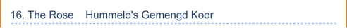 16. The Rose    Hummelo's Gemengd Koor