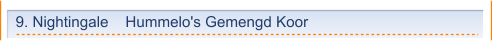 9. Nightingale    Hummelo's Gemengd Koor